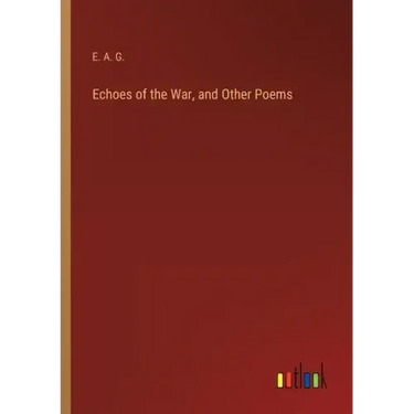 Echoes of the War, and Other Poems