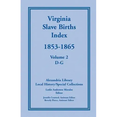 Virginia Slave Births Index, 1853-1865, Volume 2, D-G
