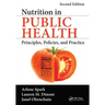 Nutrition in Public Health: Principles, Policies, and Practice, Second Edition