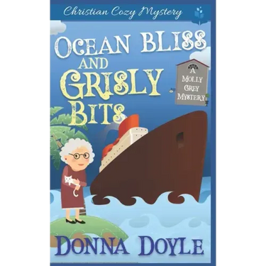 Ocean Bliss and Grisly Bits: A Molly Grey Cruise Ship Cozy Mystery
