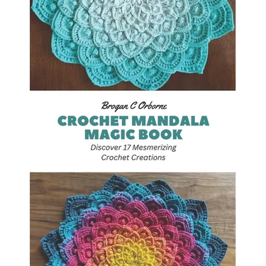 Crochet Mandala Magic Book: Discover 17 Mesmerizing Crochet Creations