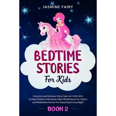 Bedtime Stories for Kids: (Book 2) Unicorns and Delicious Fairy Tales for Little Girls to Help Children Fall Asleep. More Mindfulness for Cynics