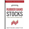 Rubber Band Stocks: A Simple Strategy for Trading Stocks