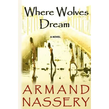 Where Wolves Dream: A Novel by Armand Nassery