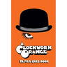 A Clockwork Orange: Trivia Quiz Book