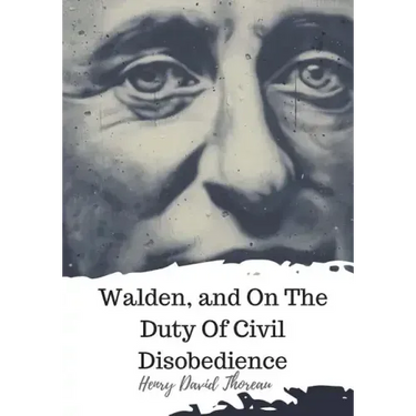 Walden, and On The Duty Of Civil Disobedience