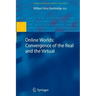 Online Worlds: Convergence of the Real and the Virtual