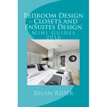 Bedroom Design - Closets and EnSuites Design: Mini Guides 2016