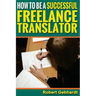 How to be a Successful Freelance Translator: Make Translations Work for You