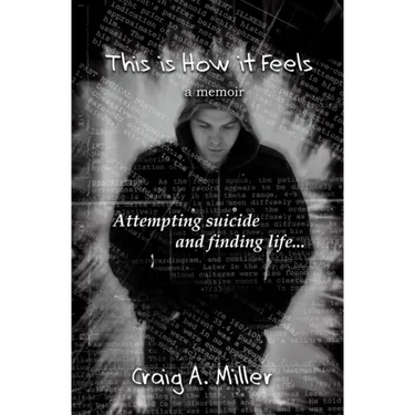 This is How it Feels: A Memoir - Attempting Suicide and Finding Life