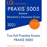 PRAXIS 5005 Science Elementary Education Exam: Two Full Practice Exam - Free Online Tutoring - Updated Exam Questions