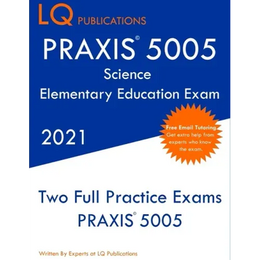 PRAXIS 5005 Science Elementary Education Exam: Two Full Practice Exam - Free Online Tutoring - Updated Exam Questions