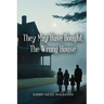 They May Have Bought the Wrong House