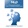 Nlp: The Essential Guide to Neuro-Linguistic Programming: The Essential Guide to Neuro-Linguistic Programming