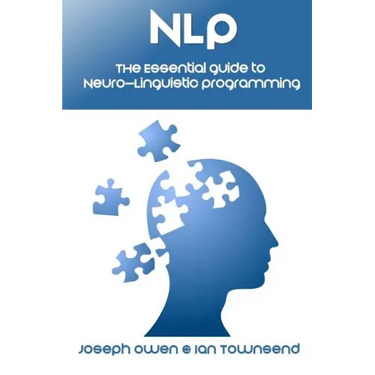 Nlp: The Essential Guide to Neuro-Linguistic Programming: The Essential Guide to Neuro-Linguistic Programming