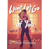 Won't Let Go Of You: The Latch Trilogy: Book Two