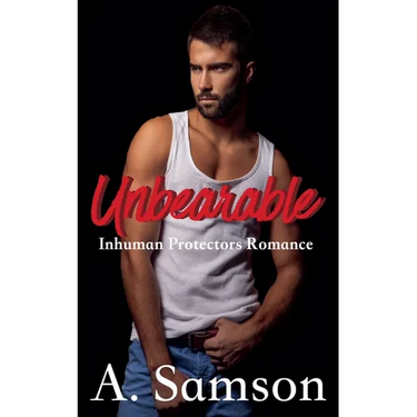 Unbearable: An Inhuman Protectors Romance
