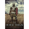 The Horse-Thegn: Tale of an Anglo-Saxon Horse-thegn in Northumbria