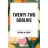 Twenty-Two Goblins