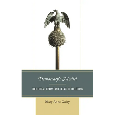 Democracy's Medici: The Federal Reserve and the Art of Collecting