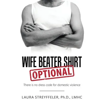 Wife Beater Shirt Optional: There Is No Dress Code for Domestic Violence