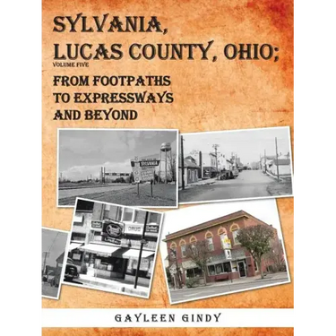 Sylvania, Lucas County, Ohio; From Footpaths to Expressways and Beyond Volume Five