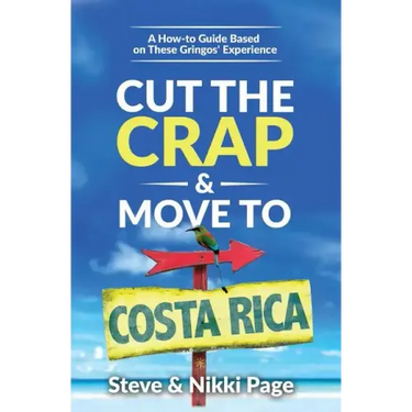 Cut the Crap & Move To Costa Rica: A How-to Guide Based On These Gringos' Experience