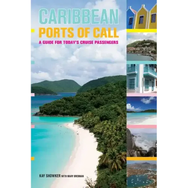 Caribbean Ports of Call: A Guide For Today's Cruise Passengers