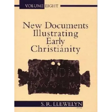 New Documents Illustrating Early Christianity, 8: A Review of the Greek Inscriptions and Papyri Published in 1984-85