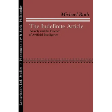 The Indefinite Article: Anxiety and the Essence of Artificial Intelligence