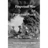 Perpetual War for Perpetual Peace