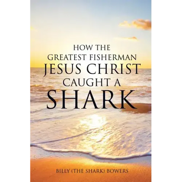 How the Greatest Fisherman Jesus Christ Caught a Shark