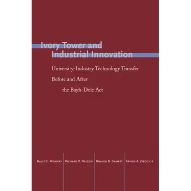 Ivory Tower and Industrial Innovation: University-Industry Technology Transfer Before and After the Bayh-Dole ACT