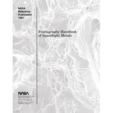 Fractography Handbook of Spaceflight Metals