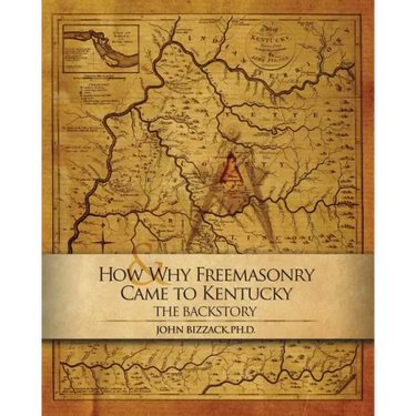 How & Why Freemasonry Came to Kentucky: The Backstory