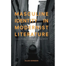 Masculine Identity in Modernist Literature: Castration, Narration, and a Sense of the Beginning, 1919-1945