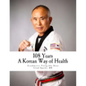 108 Years: A Korean Way of Health