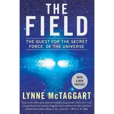 The Field: The Quest for the Secret Force of the Universe