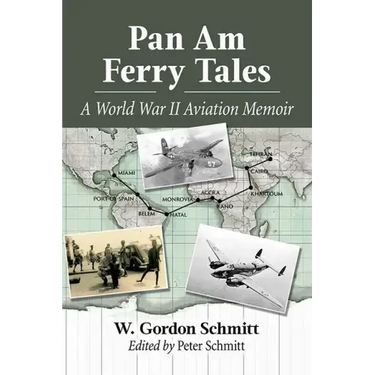 Pan Am Ferry Tales: A World War II Aviation Memoir