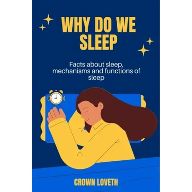 Why do we sleep: Facts about sleep, mechanisms and functions of sleep