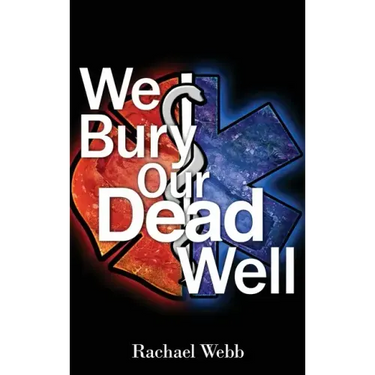 We Bury Our Dead Well