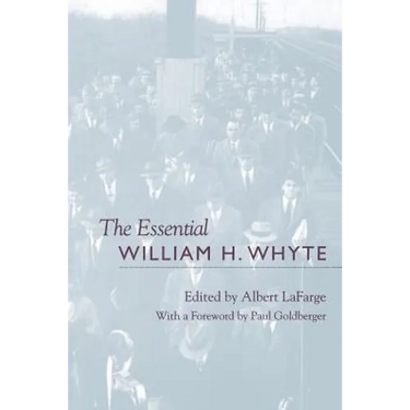 The Essential William H. Whyte