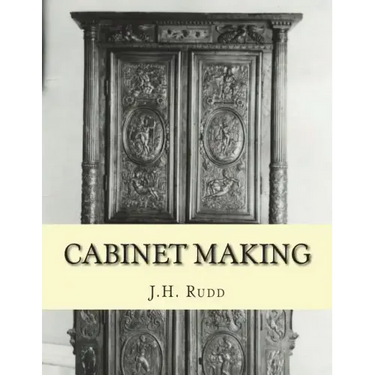 Cabinet Making: Principles of Designing, Construction and Laying Out Cabinetry Work