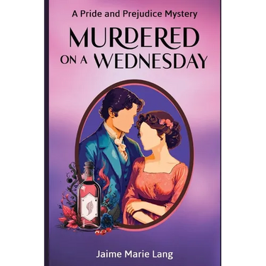 Murdered on a Wednesday: A Pride and Prejudice Mystery