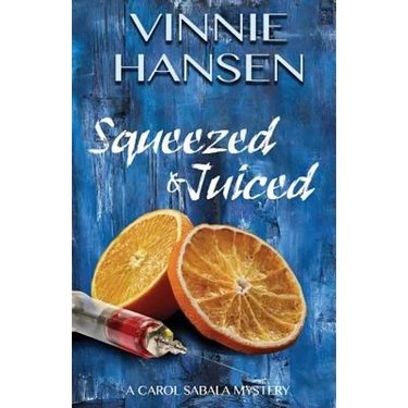 Squeezed & Juiced: A Carol Sabala Mystery