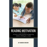 Reading Motivation: A Guide to Understanding and Supporting Children's Willingness to Read