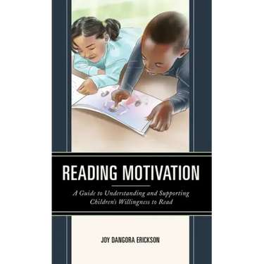 Reading Motivation: A Guide to Understanding and Supporting Children's Willingness to Read