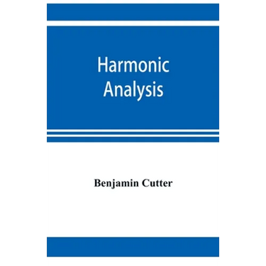 Harmonic analysis: a course in the analysis of the chords and of the non-harmonic tones to be found in music, classic and modern