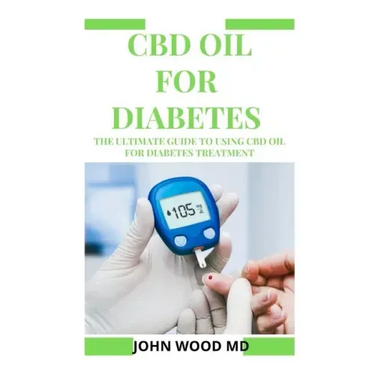 CBD Oil for Diabetes: The Ultimate Guide to Using CBD Oil for Diabetes Treatment