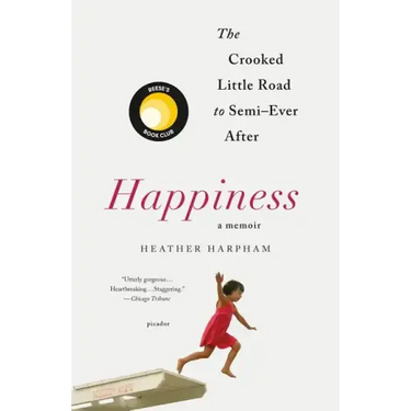 Happiness: A Memoir: The Crooked Little Road to Semi-Ever After